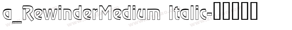 a_RewinderMedium Italic字体转换